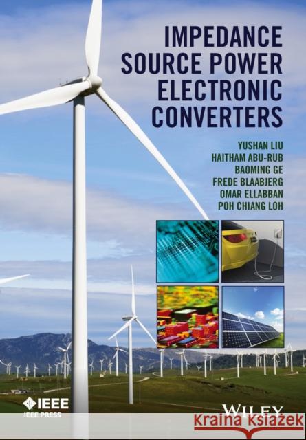 Impedance Source Power Electronic Converters Abu–Rub, Haitham; Ge, Baoming; Blaabjerg, Frede 9781119037071 John Wiley & Sons - książka