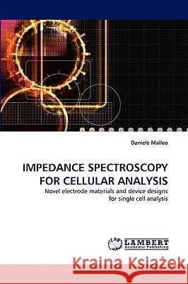 Impedance Spectroscopy for Cellular Analysis Daniele Malleo 9783838340838 LAP Lambert Academic Publishing - książka