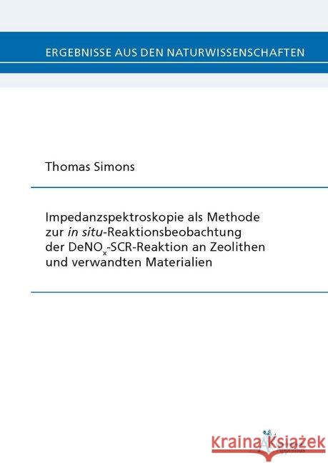 Impedanzspektroskopie als Methode zur in situ-Reaktionsbeobachtung der DeNOx-SCR-Reaktion an Zeolithen und verwandten Materialien : Dissertationsschrift Simons, Thomas 9783863593384 Apprimus Verlag - książka