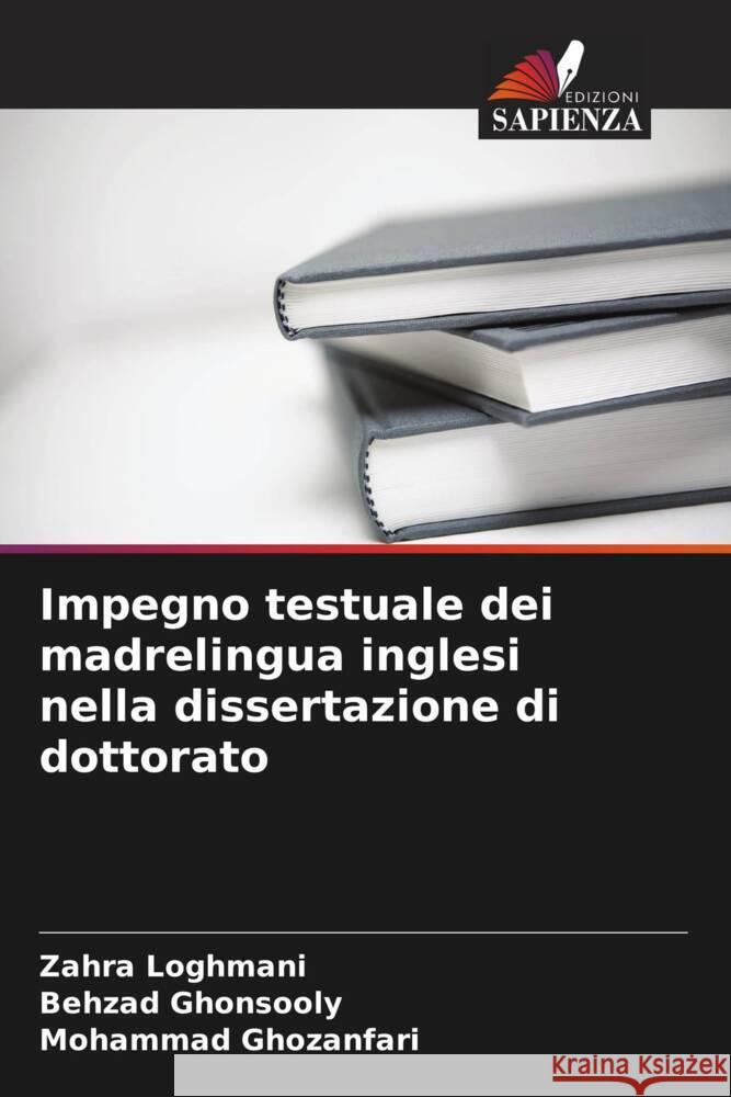 Impegno testuale dei madrelingua inglesi nella dissertazione di dottorato Loghmani, Zahra, Ghonsooly, Behzad, Ghozanfari, Mohammad 9786204991863 Edizioni Sapienza - książka