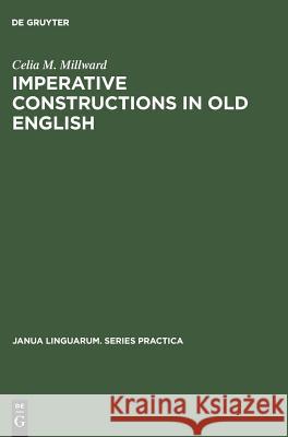 Imperative Constructions in Old English Celia Maccullough Millward 9783111274096 Walter de Gruyter - książka