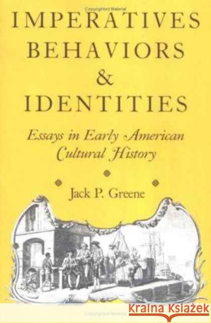 Imperatives, Behaviors, and Identities: Essays in Early American Cultural History Greene, Jack P. 9780813914084 University of Virginia Press - książka