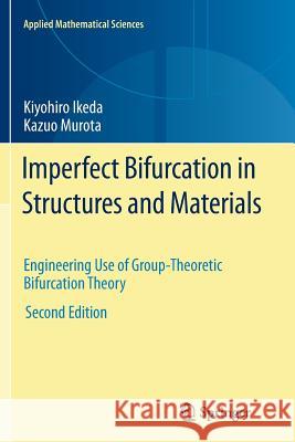 Imperfect Bifurcation in Structures and Materials: Engineering Use of Group-Theoretic Bifurcation Theory Ikeda, Kiyohiro 9781461426653 Springer - książka
