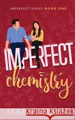 Imperfect Chemistry Mary Frame 9781954372061 Mary Frame - książka