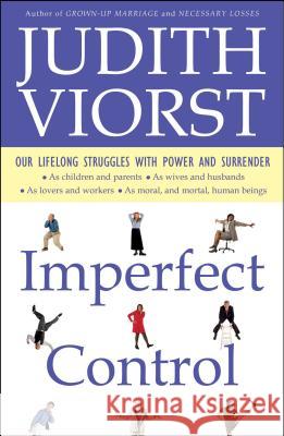 Imperfect Control: Our Lifelong Struggles With Power and Surrender Judith Viorst 9780684848143 Simon & Schuster - książka