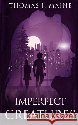 Imperfect Creatures Thomas J Maine   9780645518078 Cell/Zero - książka