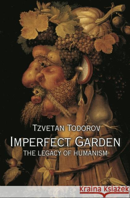 Imperfect Garden: The Legacy of Humanism Professor Tzvetan Todorov (CNRS, Paris)   9780691165936 Princeton University Press - książka