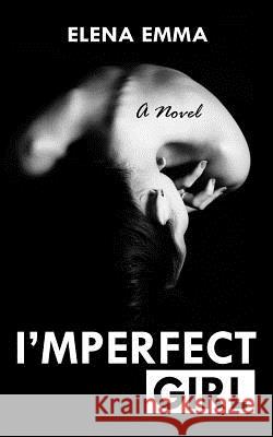 I'mperfect Girl Elena Emma 9781519665300 Createspace Independent Publishing Platform - książka