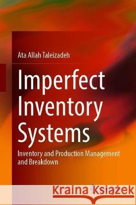 Imperfect Inventory Systems: Inventory and Production Management Taleizadeh, Ata Allah 9783030569730 Springer - książka