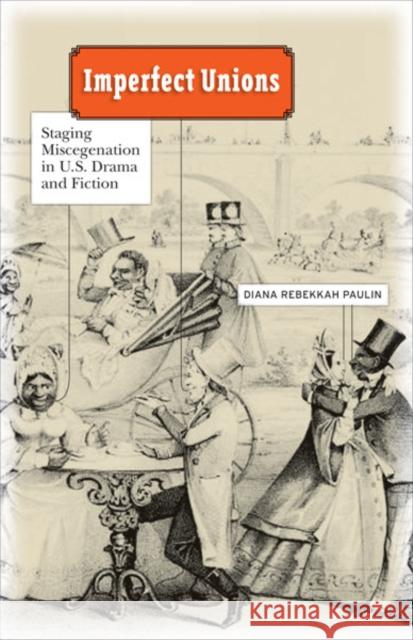 Imperfect Unions: Staging Miscegenation in U.S. Drama and Fiction Paulin, Diana Rebekkah 9780816670994 University of Minnesota Press - książka