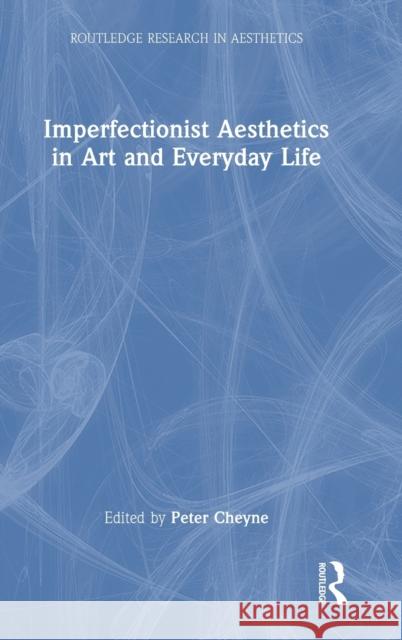 Imperfectionist Aesthetics in Art and Everyday Life  9781032164557 Taylor & Francis Ltd - książka