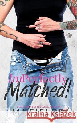 ImPerfectly Matched! Fields, Mj 9781535241045 Createspace Independent Publishing Platform - książka