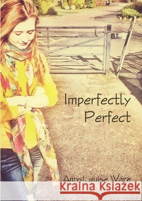 Imperfectly Perfect Amy-Louise Ware 9781291328547 Lulu.com - książka