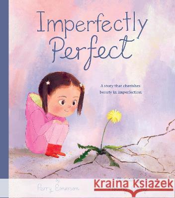 Imperfectly Perfect: A Story That Cherishes Beauty in Imperfection Perry Emerson Hoang Giang 9781664300385 Tiger Tales - książka