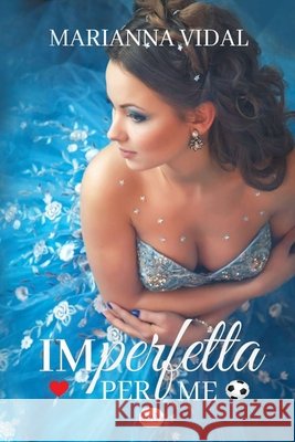 Imperfetta per me Marianna Vidal, Liberty Rose 9798666739150 Independently Published - książka