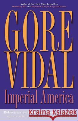 Imperial America: Reflections on the United States of Amnesia Gore Vidal 9781560257448 Nation Books - książka