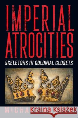 Imperial Atrocities Michael Arnold 9781682353646 Strategic Book Publishing & Rights Agency, LL - książka