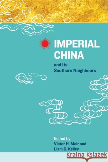 Imperial China and Its Southern Neighbours Victor H. Mair Liam Kelley 9789814620536 Institute of Southeast Asian Studies - książka