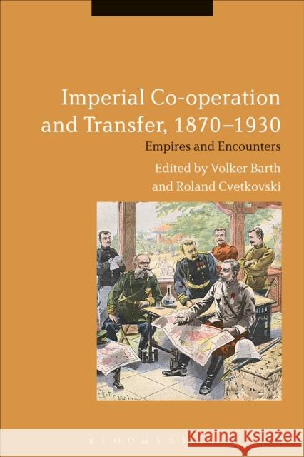 Imperial Co-Operation and Transfer, 1870-1930: Empires and Encounters   9781472592132 Bloomsbury Academic - książka