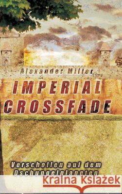 Imperial Crossfade Alexander Miller (Macquarie University Sydney) 9783734530678 Tredition Gmbh - książka