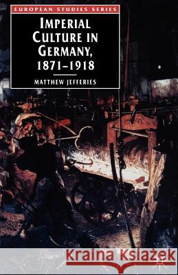 Imperial Culture in Germany, 1871 - 1918 Matthew Jefferies 9781403904218 Palgrave MacMillan - książka
