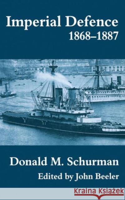 Imperial Defence, 1868-1887: Donald MacKenzie Schurman Schurman, Donald MacKenzie 9780714650067 Frank Cass Publishers - książka