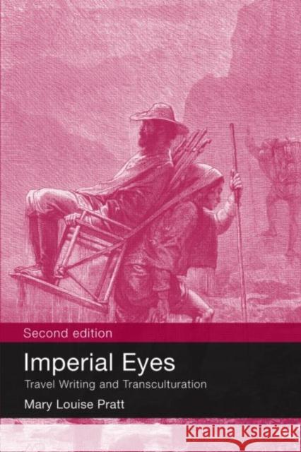 Imperial Eyes: Travel Writing and Transculturation Pratt, Mary Louise 9780415438179 Taylor & Francis Ltd - książka