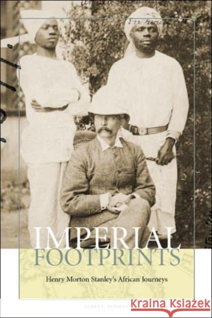 Imperial Footprints: Henry Morton Stanley's African Journeys Newman, James L. 9781574887235 Potomac Books - książka