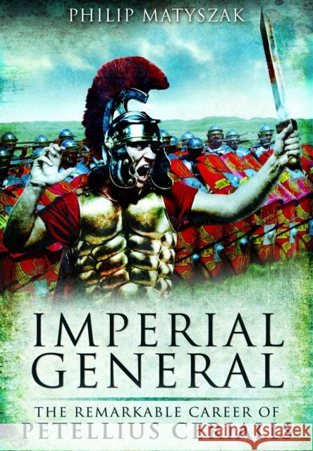 Imperial General: The Remarkable Career of Petellius Cerialis Philip Matyszak 9781036150129 Pen & Sword Military - książka