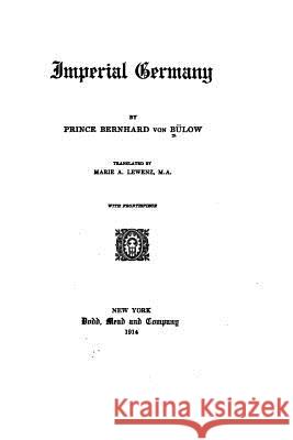 Imperial Germany Prince Bernhard Von Bulow 9781530430369 Createspace Independent Publishing Platform - książka