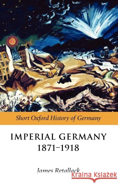 Imperial Germany 1871-1918 James N Retallack 9780199204878  - książka