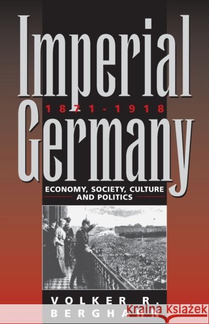 Imperial Germany 1871-1918: Economy, Society, Culture and Politics Berghahn, Volker 9781845450113 BERGHAHN BOOKS - książka