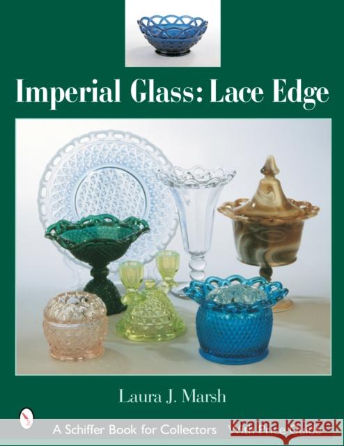 Imperial Glass: Lace Edge: Lace Edge Marsh, Laura J. 9780764320279 Schiffer Publishing - książka