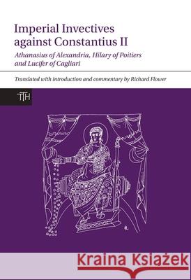 Imperial Invectives Against Constantius II Richard Flower 9781781383285 Liverpool University Press - książka