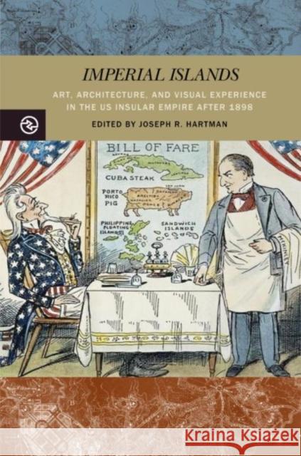 Imperial Islands: Art, Architecture, and Visual Experience in the Us Insular Empire After 1898 Hartman, Joseph R. 9780824890421 University of Hawaii Press - książka