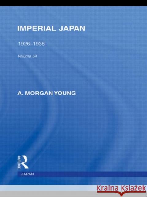 Imperial Japan : 1926-1938 A Morgan Young   9780415587969 Taylor and Francis - książka