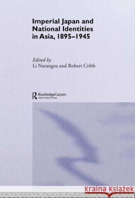 Imperial Japan and National Identities in Asia, 1895-1945 Robert Cribb Narangoa Li  9780415515290 Routledge - książka