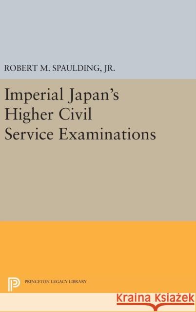 Imperial Japan's Higher Civil Service Examinations Robert Miller Spaulding 9780691649757 Princeton University Press - książka