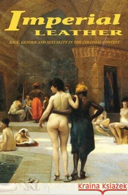 Imperial Leather: Race, Gender, and Sexuality in the Colonial Contest Anne McClintock 9781138835054 Routledge - książka