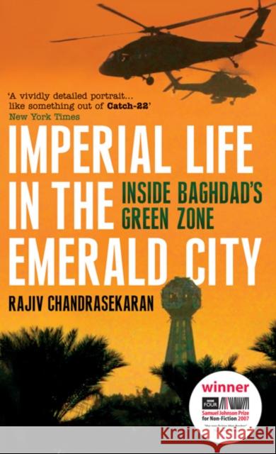 Imperial Life in the Emerald City: Inside Baghdad's Green Zone Rajiv Chandrasekaran 9780747592891 Bloomsbury Publishing PLC - książka