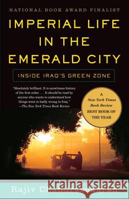 Imperial Life in the Emerald City: Inside Iraq's Green Zone Rajiv Chandrasekaran 9780307278838 Vintage Books USA - książka