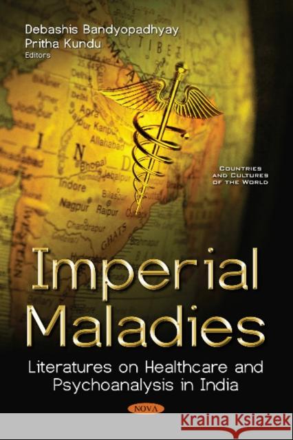 Imperial Maladies: Literatures on Healthcare and  Psychoanalysis in India Debashis Bandyopadhyay 9781536139310 Nova Science Publishers Inc - książka