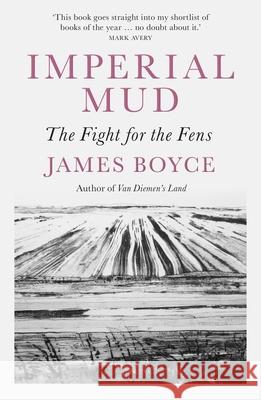 Imperial Mud: The Fight for the Fens James Boyce   9781785787157 Icon Books - książka