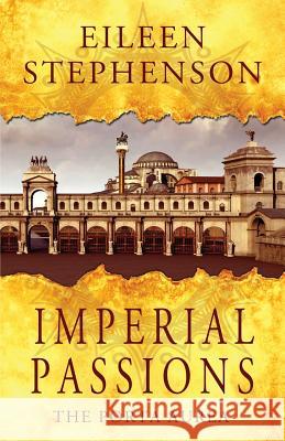 Imperial Passions: The Porta Aurea Eileen Stephenson Jennifer Quinlan 9780999690703 Eileen Iciek - książka