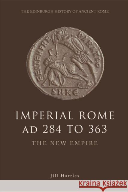 Imperial Rome AD 284 to 363: The New Empire Jill Harries 9780748620531 Edinburgh University Press - książka