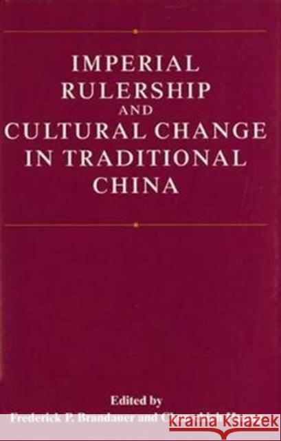 Imperial Rulership and Cultural Change in Traditional China Frederick P. Brandauer Chun-Chieh Huang 9780295993751 University of Washington Press - książka