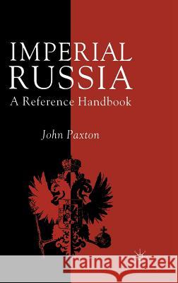 Imperial Russia: A Reference Handbook Paxton, J. 9780333763933 PALGRAVE MACMILLAN - książka