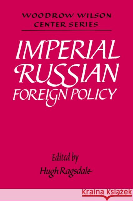 Imperial Russian Foreign Policy Hugh Ragsdale Valerii N. Ponomarev Lee H. Hamilton 9780521442299 Cambridge University Press - książka