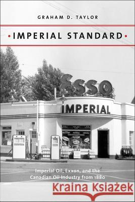 Imperial Standard: Imperial Oil, Exxon, and the Canadian Oil Industry from 1880 Graham D. Taylor 9781773854328 Eurospan (JL) - książka