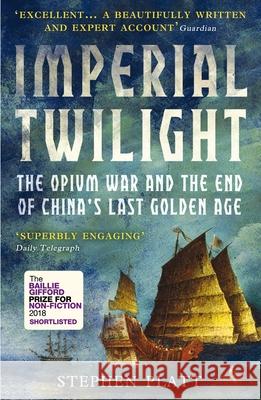 Imperial Twilight: The Opium War and the End of China's Last Golden Age Stephen R. Platt 9781786494870 Atlantic Books - książka